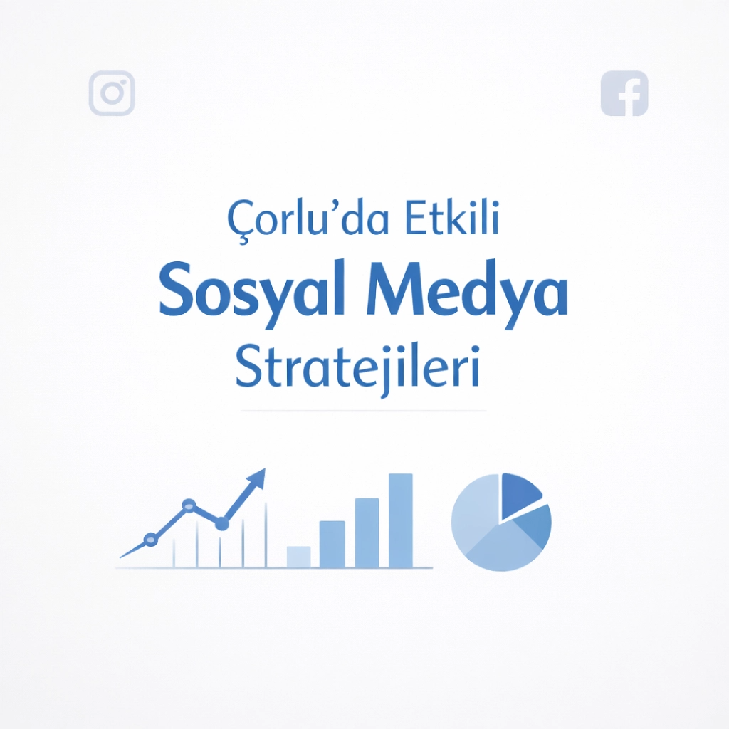 çorlu sosyal medya yönetimi